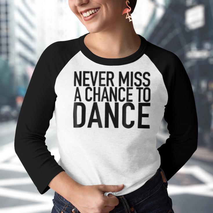 Never Miss A Chance To Dance - Motivational Quote Youth Raglan Shirt