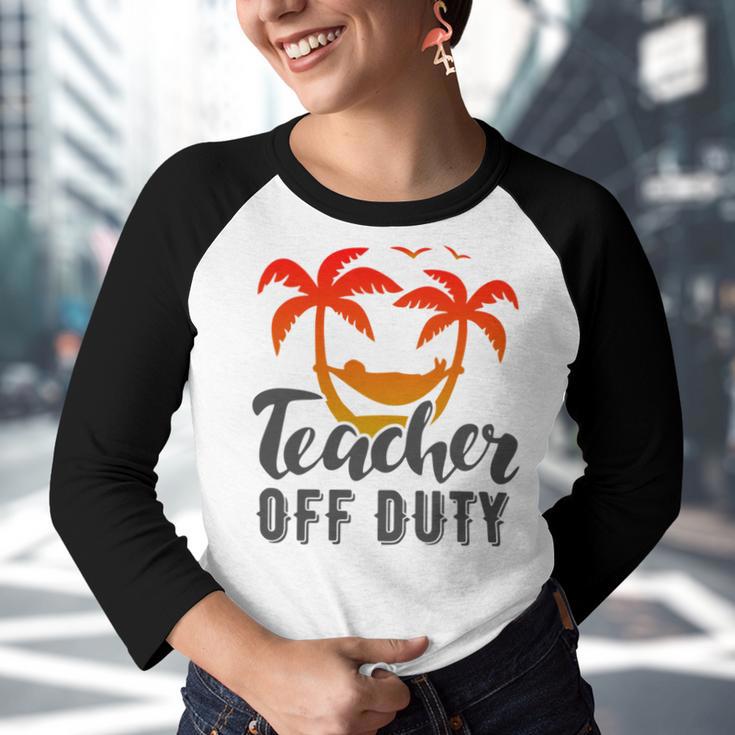 Teacher Off Duty Summer Vacation Mode Is On Last Day Of School Funny Teachers Gifts Youth Raglan Shirt