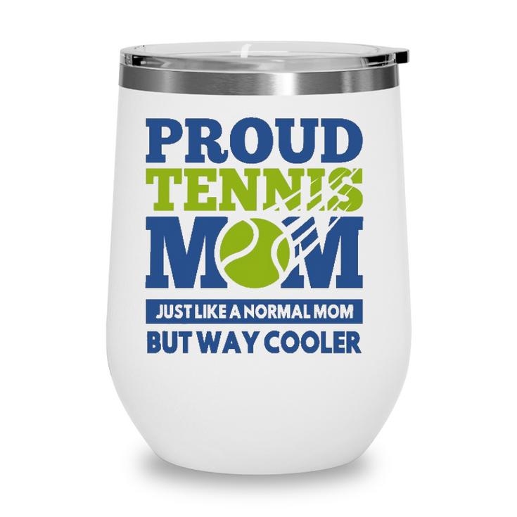 Proud Tennis Mom Funny Tennis Player Gift For Mothers  Wine Tumbler