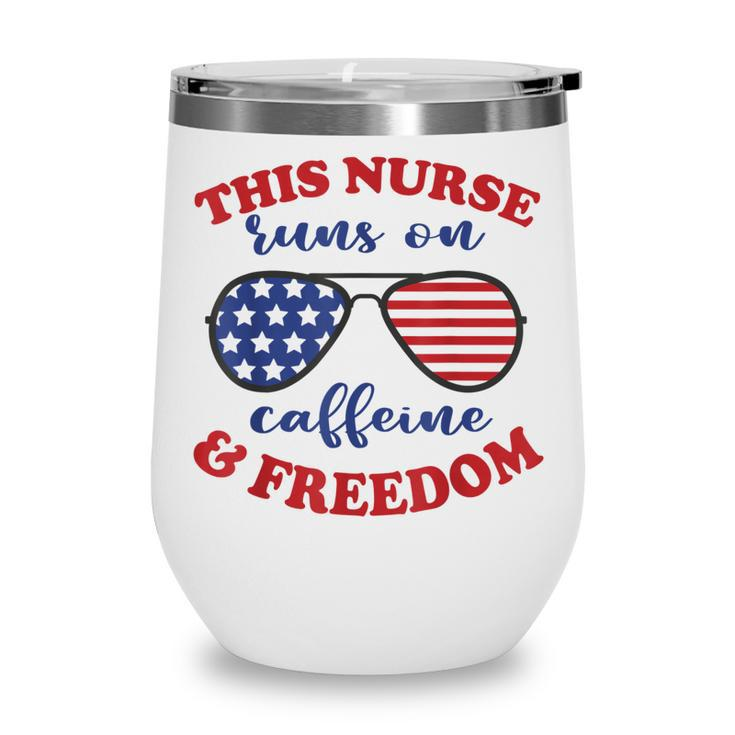 4Th Of July Nurse American Flag Sunglasses Caffeine Freedom  Wine Tumbler