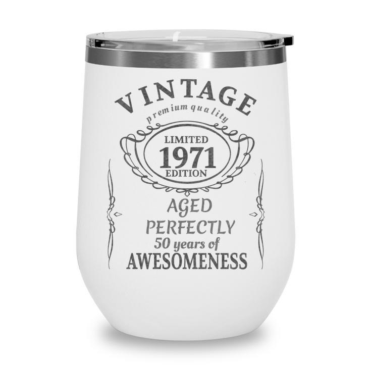 50 Year Old - Vintage 1971 - Fifty 50Th Birthday  Wine Tumbler