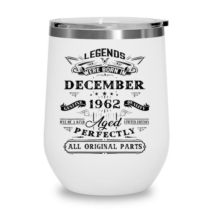 60Th Birthday Gift Legends Born In December 1962 60 Yrs Old Wine Tumbler
