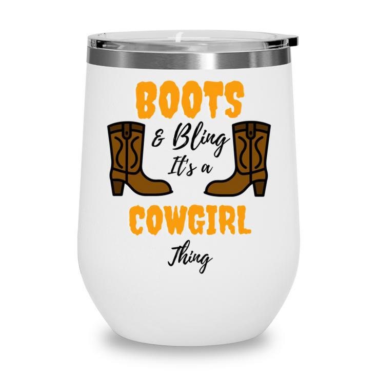 Boots Bling Its A Cowgirl Thing  Wine Tumbler