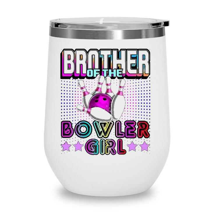 Brother Of The Bowler Girl Matching Family Bowling Birthday Wine Tumbler