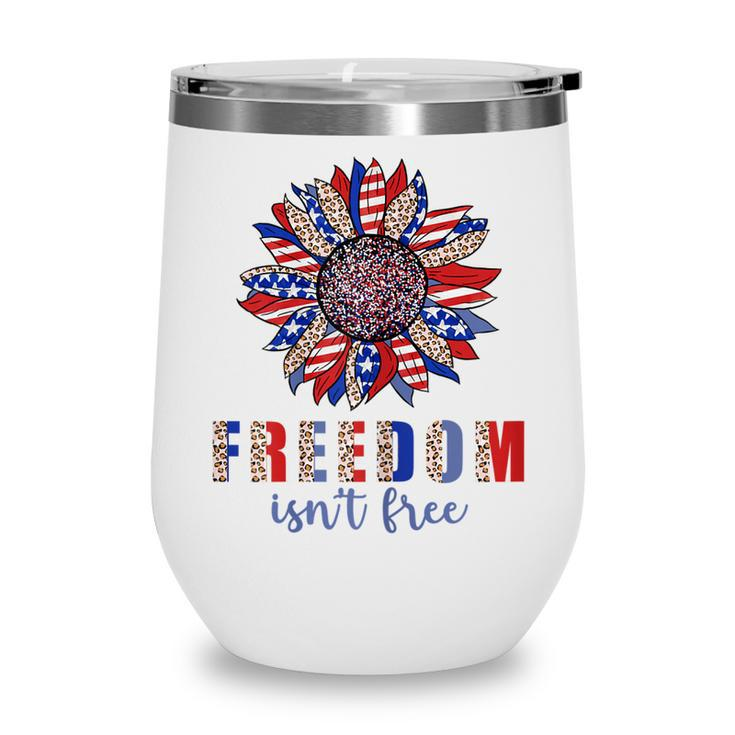 Freedom Isn’T Free Sunflower Memorial Day 4Th Of July Summer  Wine Tumbler
