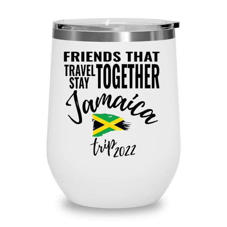 Friends That Travel Together Jamaica Girls Trip 2022 Design Wine Tumbler