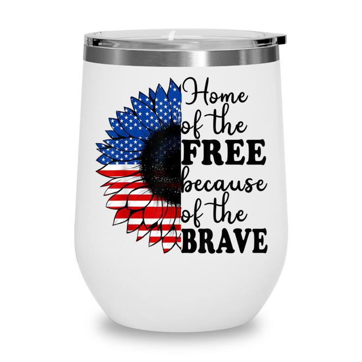 Home Of The Free Because Of The Brave Sunflower 4Th Of July  Wine Tumbler
