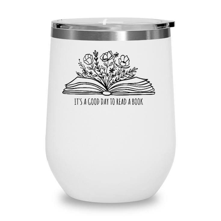 Its A Good Day To Read A Book And Flower Tee For Teacher Wine Tumbler