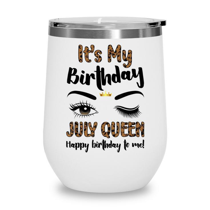 July Birthday Leopard Its My Birthday Women July Queen  Wine Tumbler