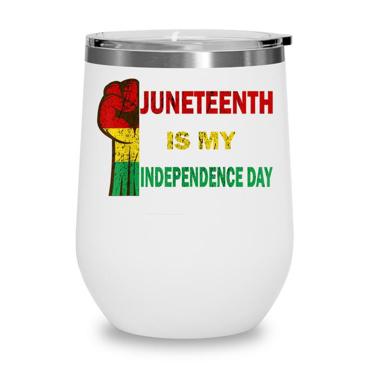 Juneteenth Is My Independence Day For Women Men Kids Vintage   Wine Tumbler