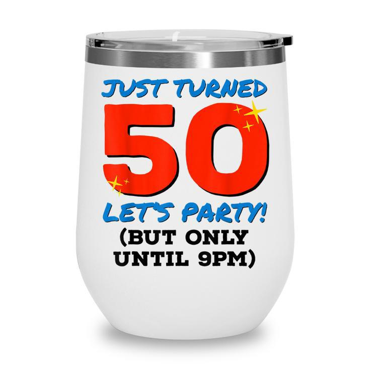 Just Turned 50 Party Until 9Pm Funny 50Th Birthday Gag Gift  V2 Wine Tumbler