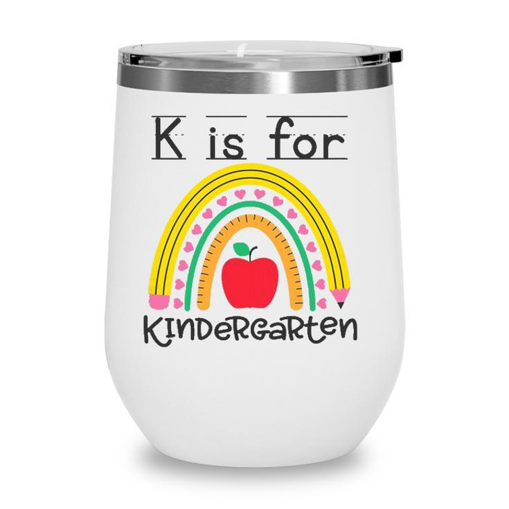 K Is For Kindergarten Teacher Student Ready For Kindergarten Wine Tumbler