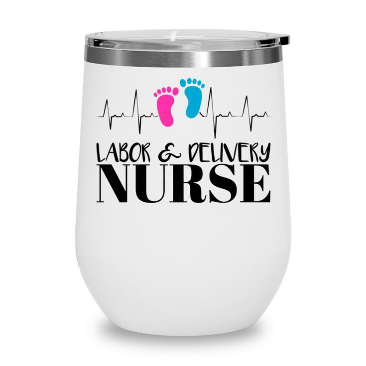 Labor And Delivery Nurse   Wine Tumbler