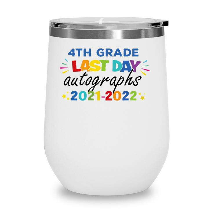 Last Day Autographs For 4Th Grade Kids And Teachers 2022 Last Day Of School Wine Tumbler