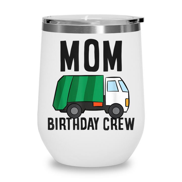 Mom Of The Birthday Crew Garbage Truck  Wine Tumbler