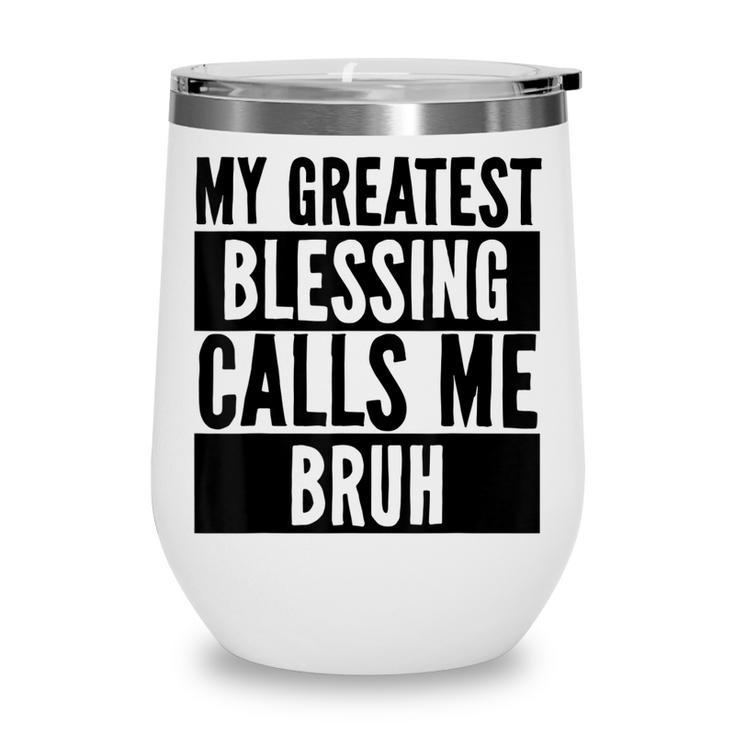My Greatest Blessing Calls Me Bruh Vintage Mothers Day  Wine Tumbler