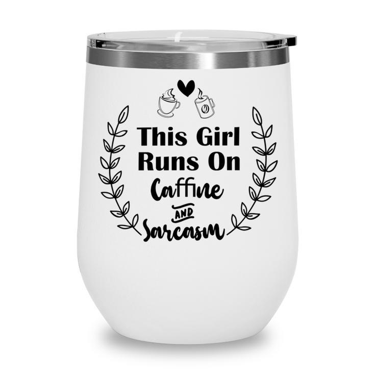 Official This Girl Runs On Caffeine And Sarcasm Wine Tumbler