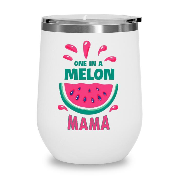 One In A Melon Mama Watermelon Funny Family Matching Mothers Day Wine Tumbler