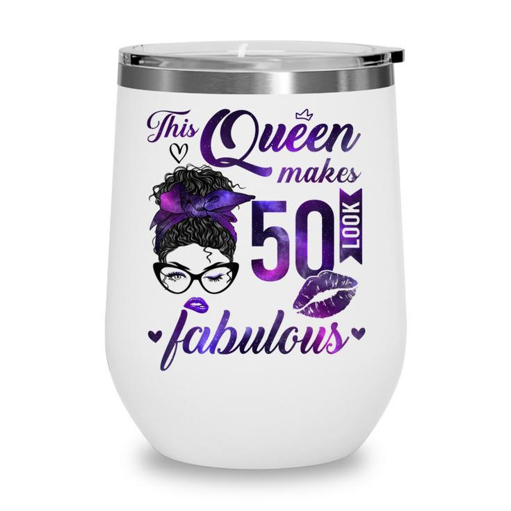 This Queen Makes 50 Look Fabulous 50Th Birthday Messy Bun  Wine Tumbler