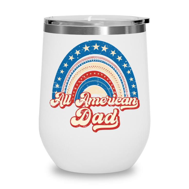 Us Flag Rainbow All American Dad 4Th Of July Mothers Day   Wine Tumbler