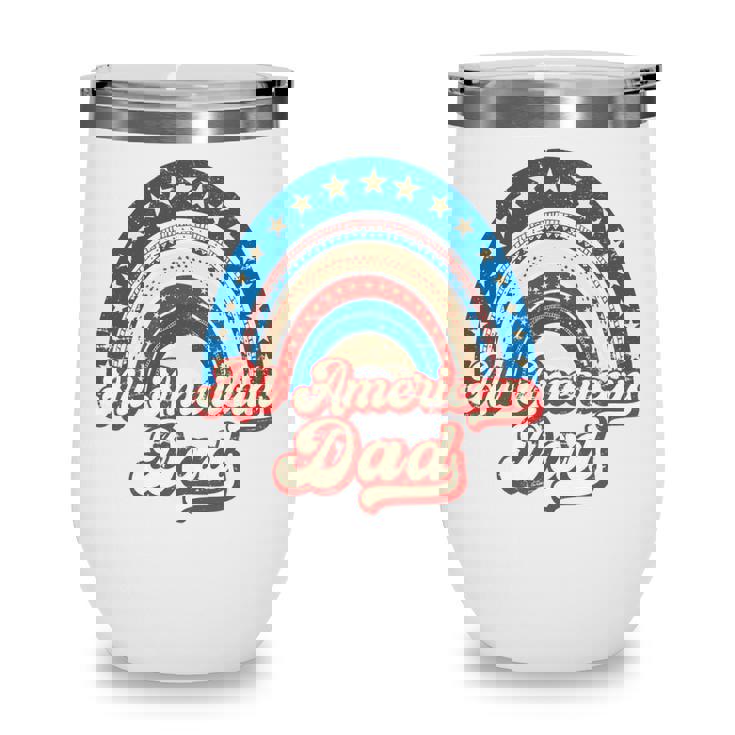 Us Flag Rainbow All American Dad 4Th Of July Mothers Day   Wine Tumbler