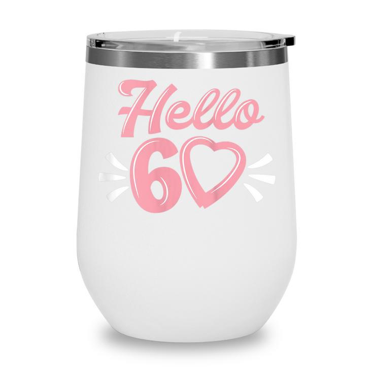 Womens 60Th Birthday For Women Cute Hello 60 Sixty Years Old  Wine Tumbler