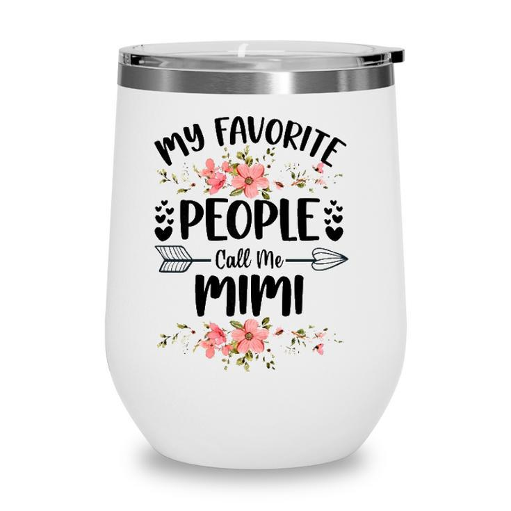 Womens My Favorite People Call Me Mimi Mothers Day Gifts Wine Tumbler