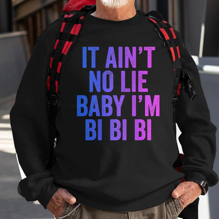 Aint No Lie Baby Im Bi Bi Bi Funny Bisexual Pride Humor Sweatshirt Gifts for Old Men