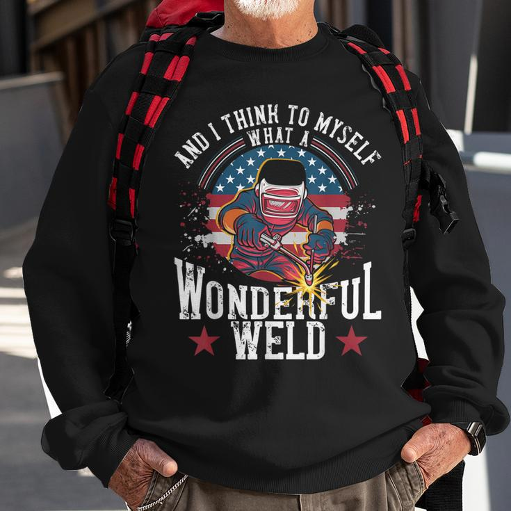 And I Think To Myself What A Wonderful Weld Welding Welder Sweatshirt Gifts for Old Men