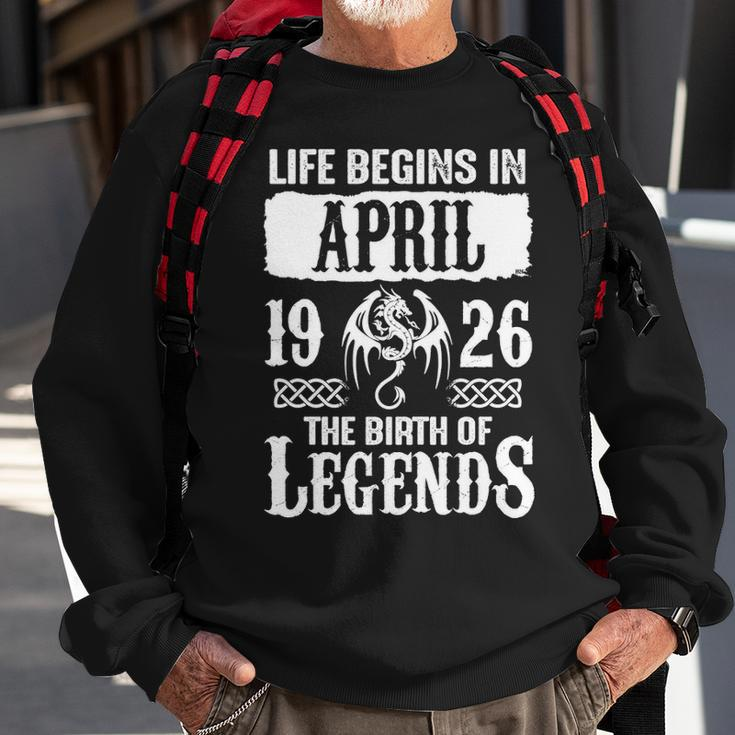 April 1926 Birthday Life Begins In April 1926 Sweatshirt Gifts for Old Men