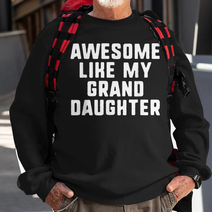 Awesome Like My Granddaughter Grandparents Cool Funny Sweatshirt Gifts for Old Men