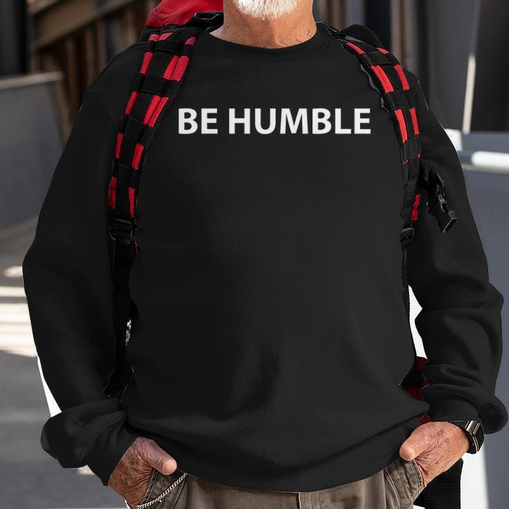 Be Humble As Celebration For Fathers Day Gifts Sweatshirt Gifts for Old Men