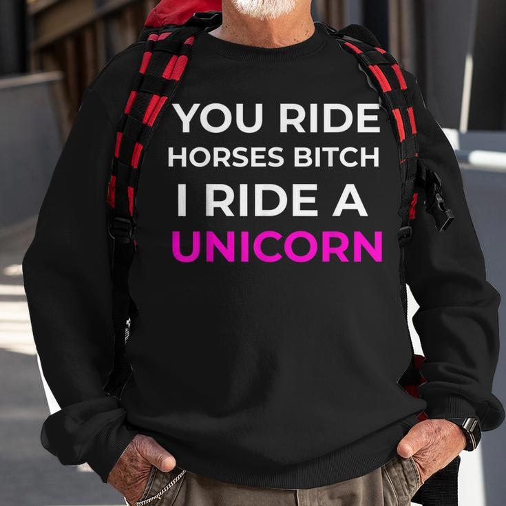 Bitch I Ride A Unicorn Sarcastic Gift Funny Sarcasm Unicorn Sweatshirt Gifts for Old Men