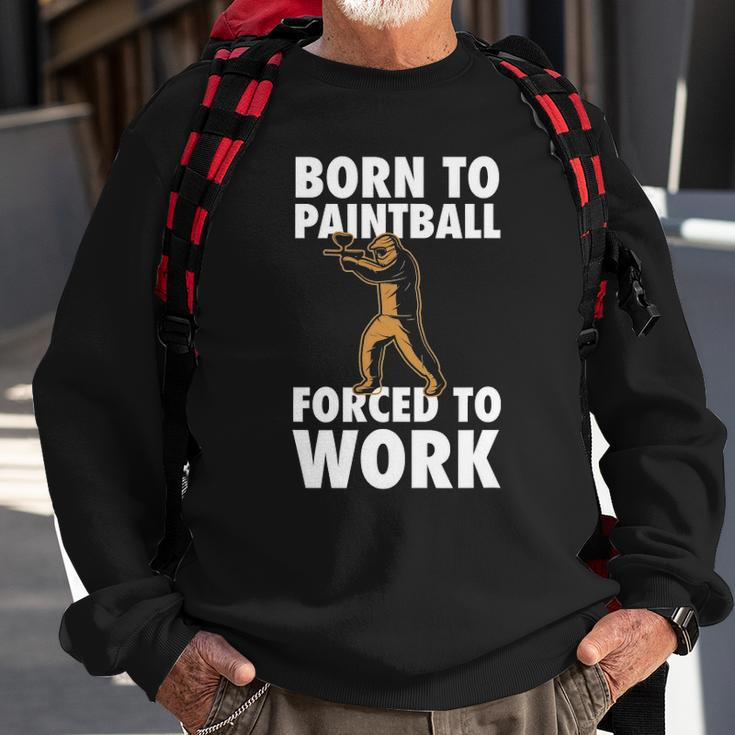 Born To Paintball Forced To Work Paintball Gift Player Funny Sweatshirt Gifts for Old Men