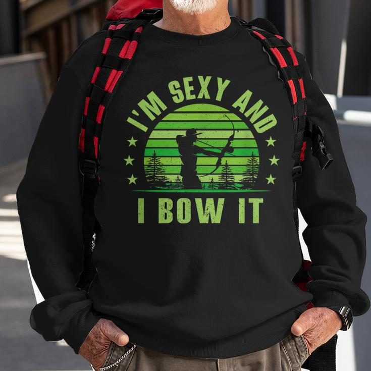 Bow Hunting - Archery  - Im Sexy And I Bow It Sweatshirt Gifts for Old Men