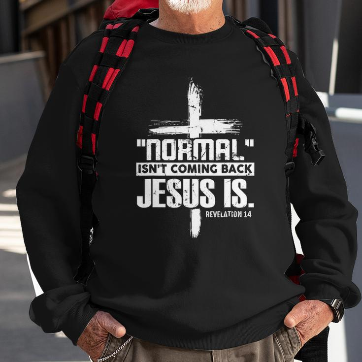Christian Cross Faith Quote Normal Isnt Coming Back Sweatshirt Gifts for Old Men
