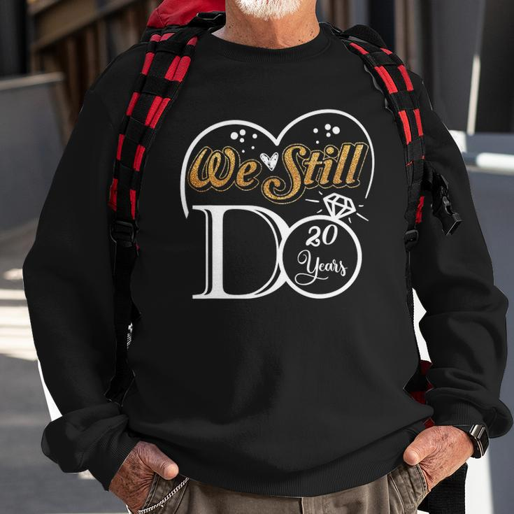 Couple Wedding Anniversary We Still Do 20 Years Married Gift Sweatshirt Gifts for Old Men