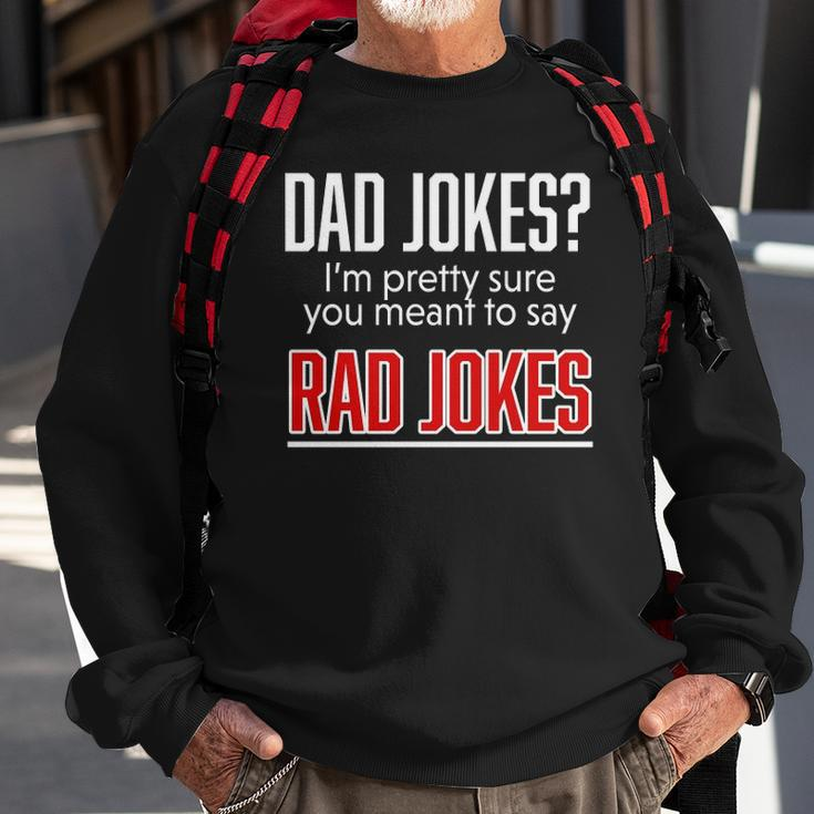 Dad Jokes Im Pretty Sure You Mean Rad Jokes Father Gift For Dads Sweatshirt Gifts for Old Men