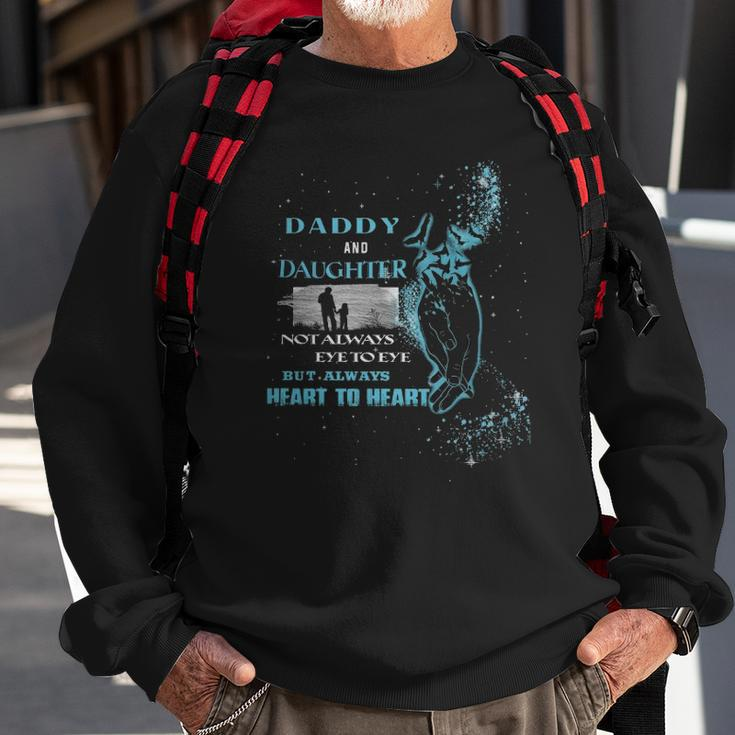 Daddy And Daughter Not Always Eye To Eye But Always Heart To Heart Sweatshirt Gifts for Old Men