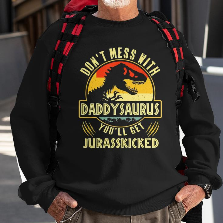 Dont Mess With Daddysaurus Youll Get Jurasskicked Sweatshirt Gifts for Old Men