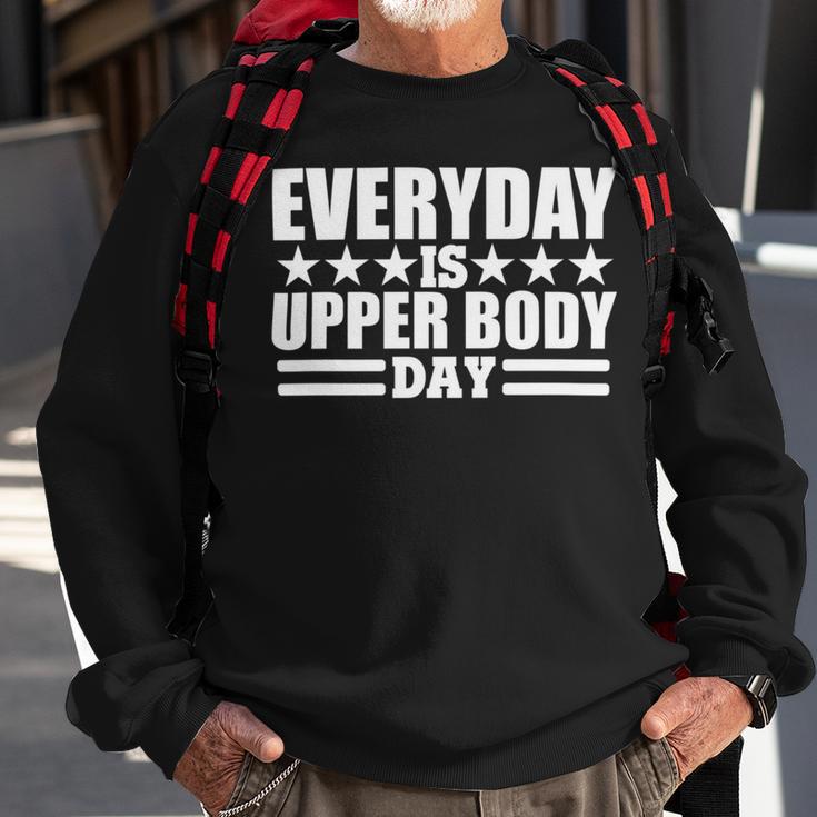 Every Day Is Upper Body Day Sweatshirt Gifts for Old Men