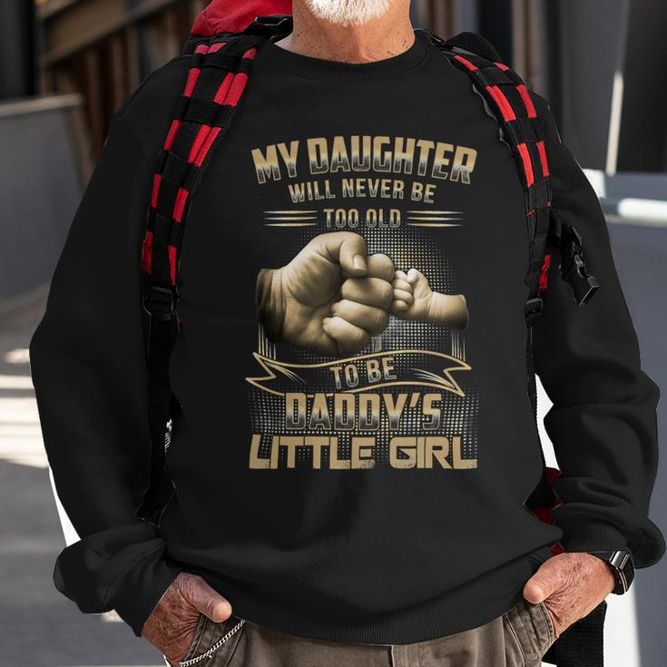Father Grandpa My Daughter Will Never Be Too Old To Be Daddys Little Girl 61 Family Dad Sweatshirt Gifts for Old Men
