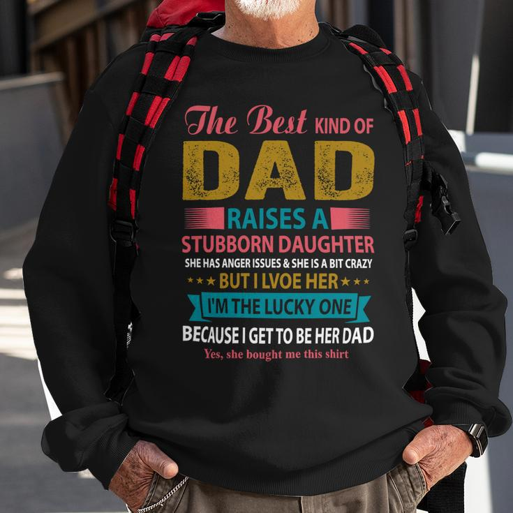 Father Grandpa The Best Kind Of Dad Raises A Stubborn Daughter 113 Family Dad Sweatshirt Gifts for Old Men
