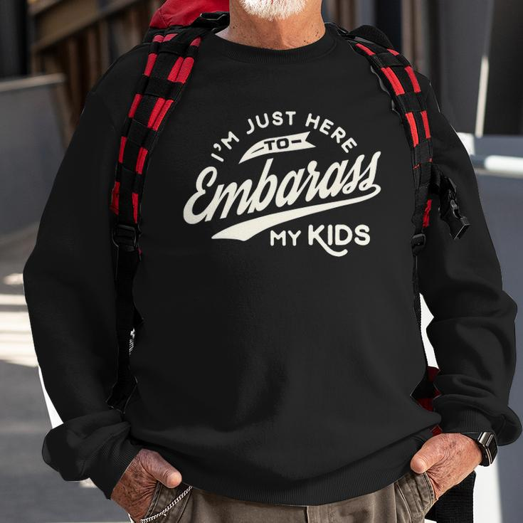 Fathers Day Gift Im Just Here To Embarrass My Kids Sweatshirt Gifts for Old Men