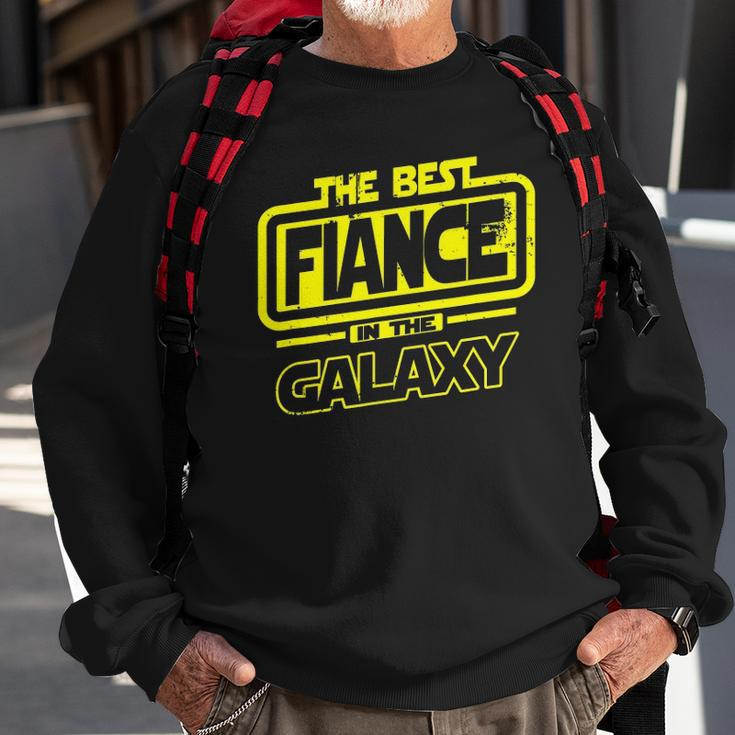 Fiance The Best In The Galaxy Gift Sweatshirt Gifts for Old Men