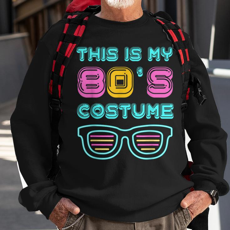 Funny 80S Lovers 1980S Party Retro This Is My 80S Costume Sweatshirt Gifts for Old Men