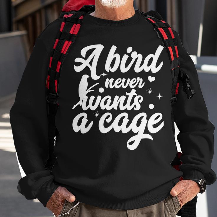 Funny Animal Bird A Bird Never Wants A Cage Lover Bird Sweatshirt Gifts for Old Men