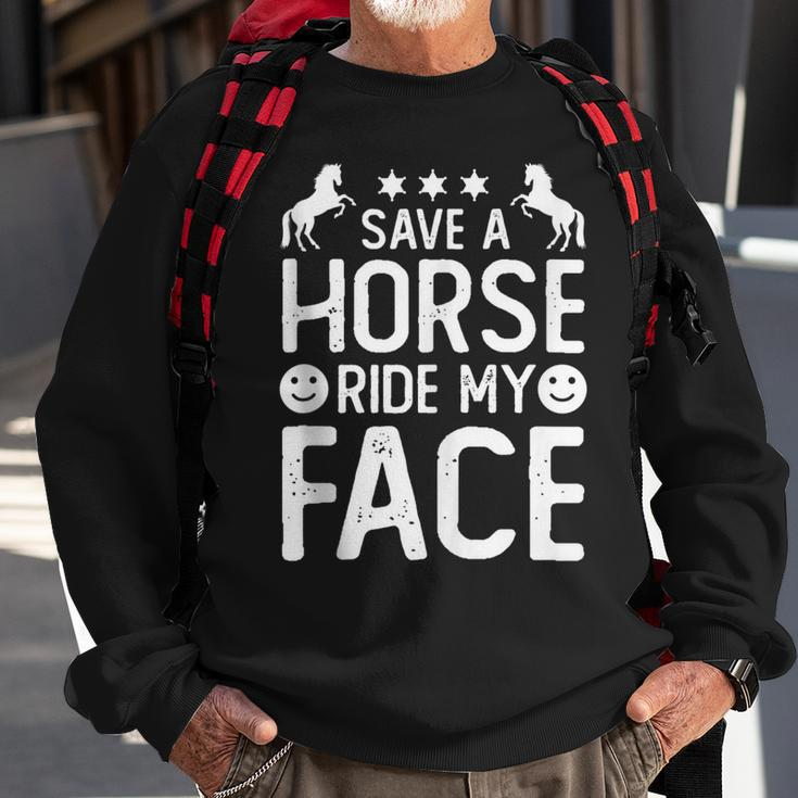 Funny Horse Riding Adult Joke Save A Horse Ride My Face Sweatshirt Gifts for Old Men