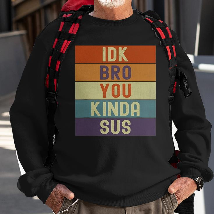 Funny I Dont Know Bro You Kinda Sus Vintage Retro Sarcastic Sweatshirt Gifts for Old Men