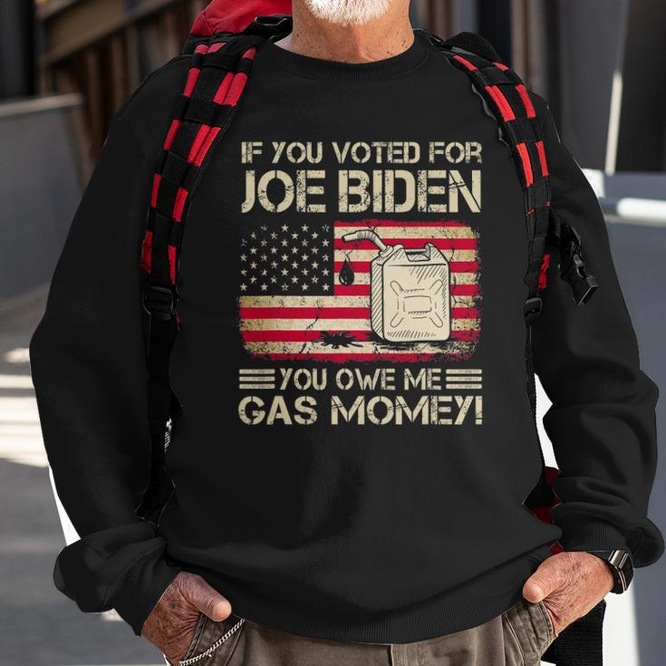 Funny If You Voted For Joe Biden You Owe Me Gas Money Men Sweatshirt Gifts for Old Men